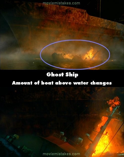 Phim Ghost ship, cảnh Epps nhảy xuống biển, gần hết con tàu Arctic Warrior đã bị chìm. Nhưng khi chuyển cảnh thì khán giả lại thấy phần lớn thân tàu vẫn còn ở trên mặt nước